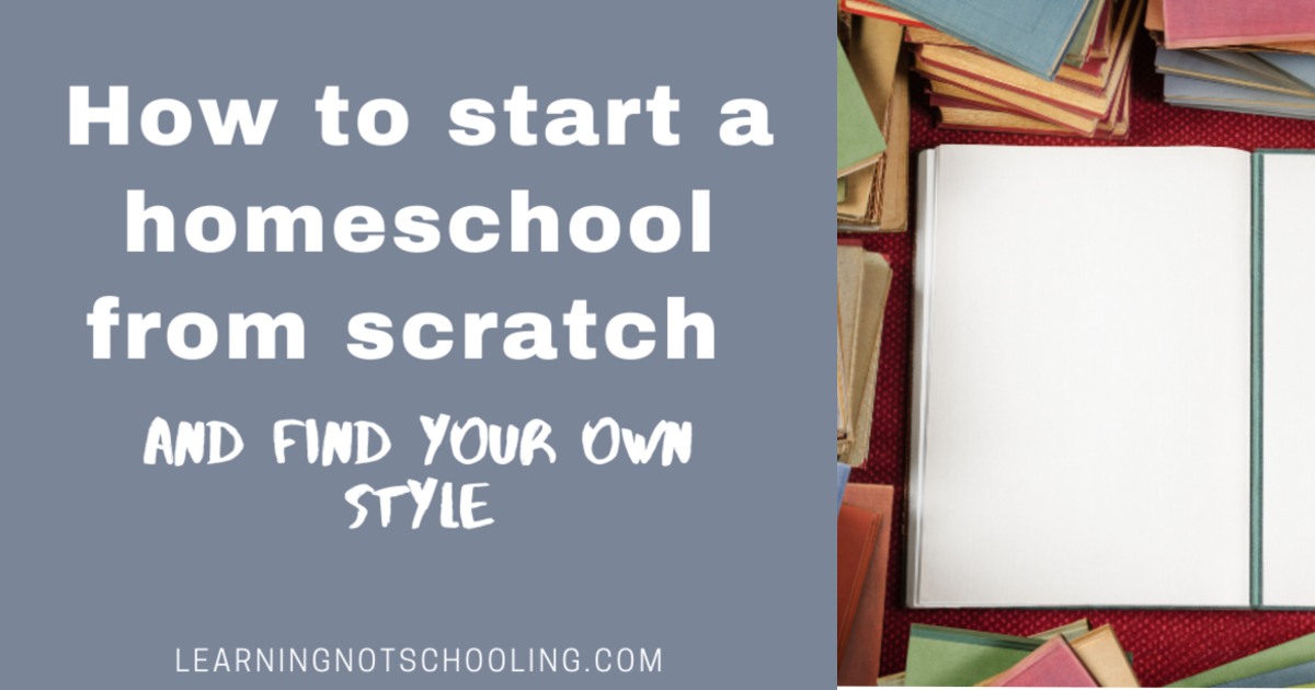 How To Start A Homeschool From Scratch (and Find Your Own Style) – Step 4